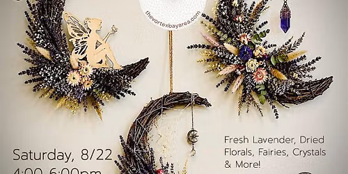 Crescent Moon Botanicals - Wreath Making 8\/22 The Vortex