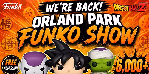 The Orland Park - Funko Show - 6,000+ Funkos