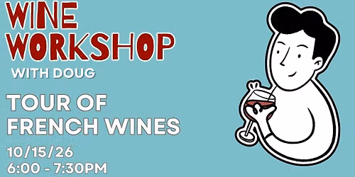 Wine Workshop with Doug: Tour of French Wines