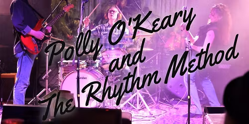 Polly O'Keary and The Rhythm Method\/ Carol Pacey\/ White Noise Machine @ Yucca Taproom