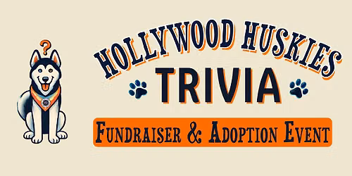 Hollywood Huskies Trivia Fundraiser & Adoption Event