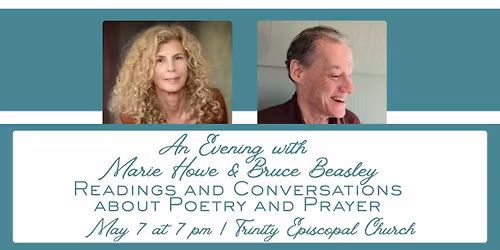 An Evening with Marie Howe and Bruce Beasley: Readings and Conversations about Poetry and Prayer