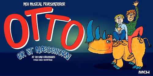 Otto er et n\u00e6sehorn - MCH Musical