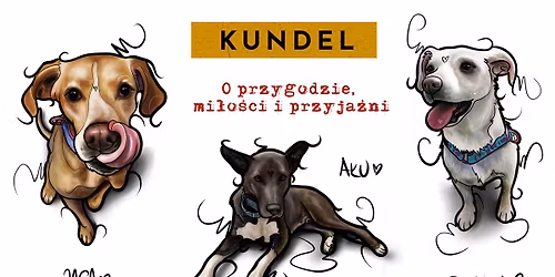 "Kundel czyli bajka, kt\u00f3ra sta\u0142a si\u0119 prawd\u0105..."