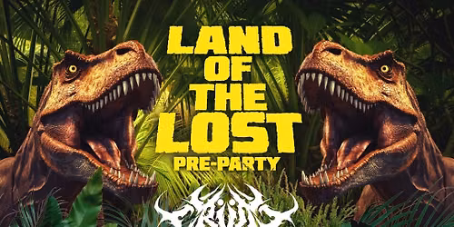 LAND OF THE LOST PRE-PARTY ft. CRIIOZ + SKYRIPA