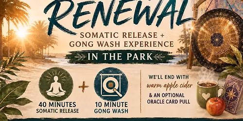 \ud83c\udf0a Tides of Renewal: Somatic Release + Gong Wash Experience in the Park \ud83c\udf43