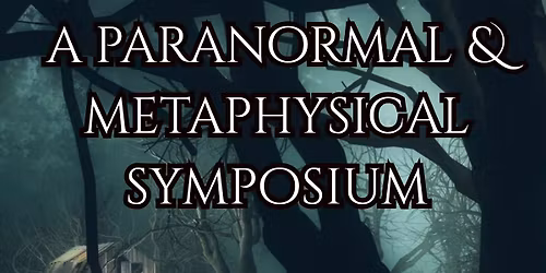 Mysteries of the Fort A Paranormal & Metaphysical Symposium