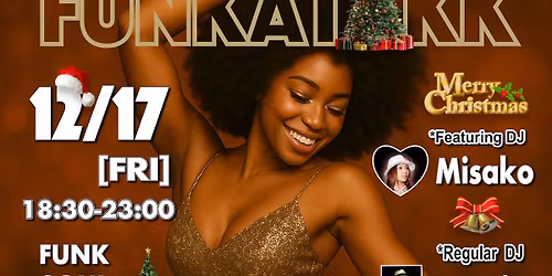 \ud83d\udd1412\/19 (\u91d1)\u3010FUNKATAKK \ud83c\udf84Xmas Party\ud83c\udf89\u3011Feat. DJ.MISAKO\ud83d\udd14