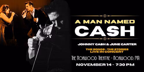 A Man Named Cash\u00ae Returns to Norwood! Johnny Cash & June Carter \u2014 The Songs. The Stories. Live