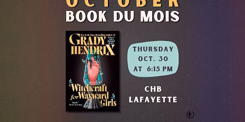 October Book du Mois: *Witchcraft for Wayward Girls* by Grady Hendrix!