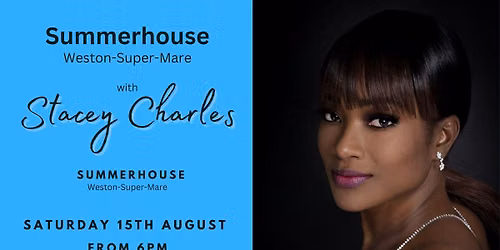 Stacey Charles live at Summerhouse (Weston-Super-Mare) - Saturday 15th August 6pm