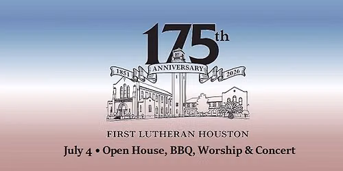175th Anniversary Community Celebration: July 4th Open House, Worship & Concert