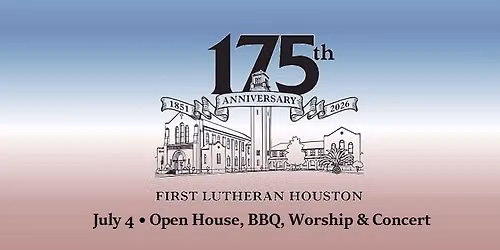 175th Anniversary Community Celebration: July 4th Open House, Worship & Concert