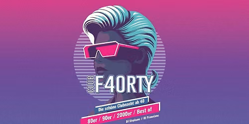 CLUB F40RTY \u2013 Die sch\u00f6ne Clubnacht ab 40