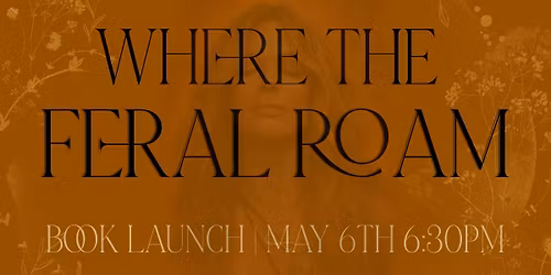Where The Feral Roam - Book Launch