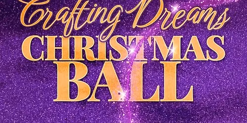 "Crafting Dreams" Christmas Ball 2025