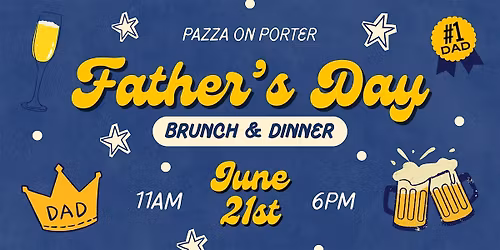 Father\u2019s Day Brunch & Dinner at Pazza on Porter-June 21