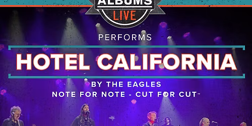 Classic Albums Live - Hotel California at McCain Auditorium