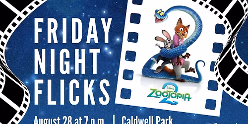 Friday Night Flicks - ZooTopia 2 (at Caldwell Park)