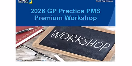 Lewisham 2026\/27 GP Practice PMS Premium Workshop
