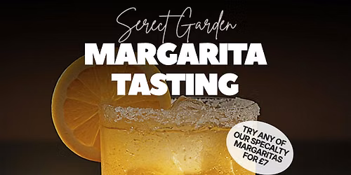 Secret garden margarita tasting