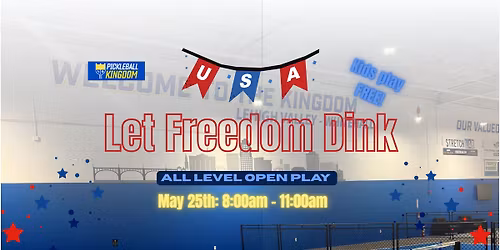 Let Freedom Dink All Level Open Play \/ 8:00am - 11:00am