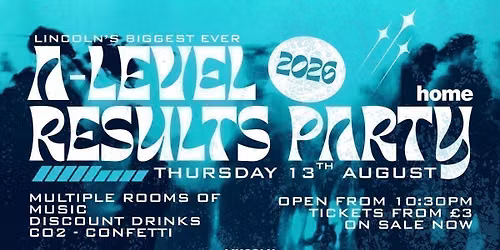 \ud83c\udf93 A-LEVEL RESULTS PARTY 2026 - Home Nightclub \ud83c\udf89