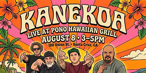 Kanekoa At The Pono Hawaiian Grill, Santa Cruz, 3 To 5 PM Saturday Aug. 08