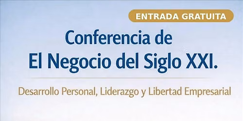 CONFERENCIA EL NEGOCIO DEL SIGLO XXI
