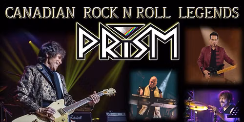 PRISM ~ CANADIAN Rock Legends- KELOWNA!!