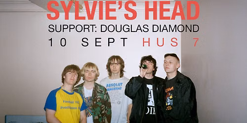 Sylvie's Head + Douglas Diamond | Hus 7 [BILJETTERNA E SLUT]