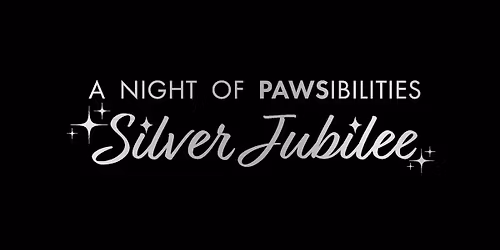 A Night of PAWSibilities - Silver Jubilee Gala