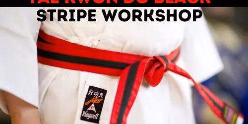 TKD Pre-Black Belt Workshop (For Black Belts and Black Stripes)