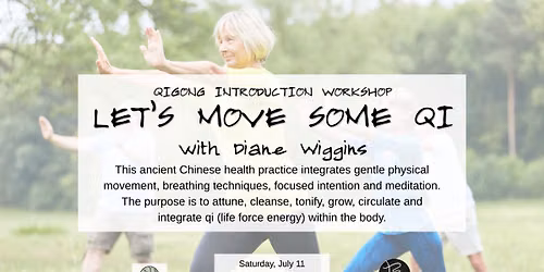 QIGONG INTRODUCTION WORKSHOP: LET\u2019S MOVE SOME QI with Diane Wiggins