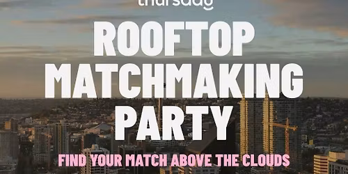 Thursday | 25-39 Matchmaking Party | The Modern Rooftop