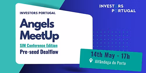Angels Meetup - SIM Conference Edition  - 14th May in Alf\u00e2ndega do Porto