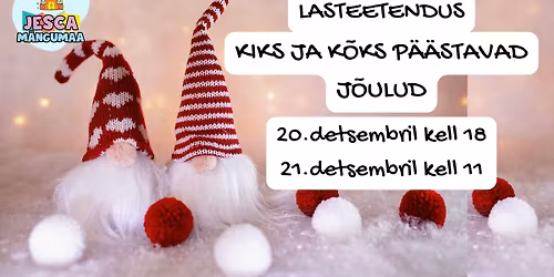 Lasteetendus "KIKS JA K\u00d5KS P\u00c4\u00c4STAVAD J\u00d5ULUD" Jesca m\u00e4ngumaal