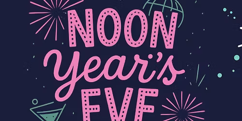 Noon Year's Eve Party!