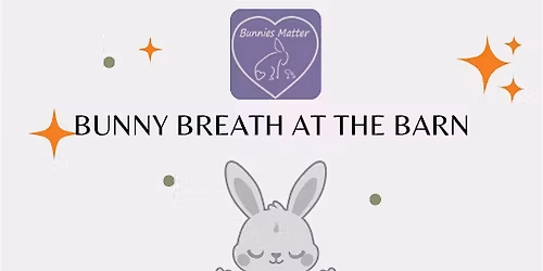 Bunny Breath at the Barn
