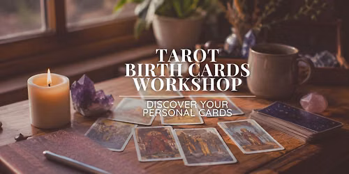 Tarot Birth Cards Workshop: Discover Your Personal Cards