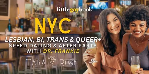 NYC Lesbian, Bi, Trans, Queer Speed Dating &  After Party with Dr. Frankie