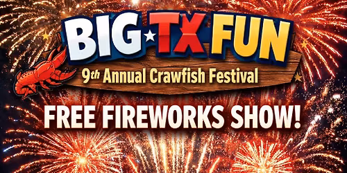 \ud83c\udf86\ud83e\udd9e FREE FIREWORKS at Big TX Fun! \ud83e\udd9e\ud83c\udf86