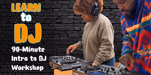 Learn to DJ: Hands-on intro to DJing workshop