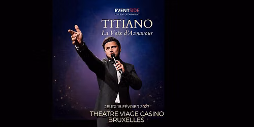 Titiano "La Voix d'Aznavour" \u00b7 Bruxelles