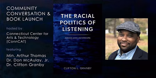 The Racial Politics of Listening \u2014 Community Conversation & Book Launch