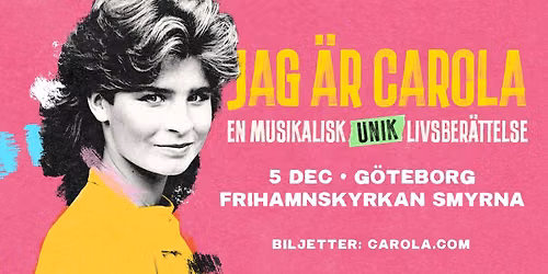 Carola | Jag \u00e4r Carola \u2013 En musikalisk livsber\u00e4ttelse | Frihamnskyrkan