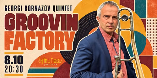 GROOVIN FACTORY - Georgi Kornazov Quartet