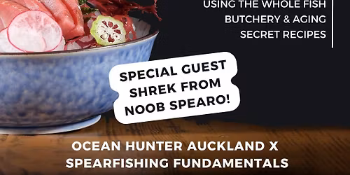 Spearo night - all about caring for your catch, using all of the fish and some amazing recipes.  +