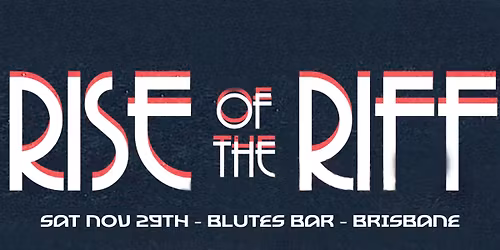 RISE OF THE RIFF 2025 BRISBANE 