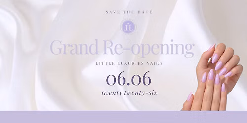 Little Luxuries Nails: The Grand Reopening